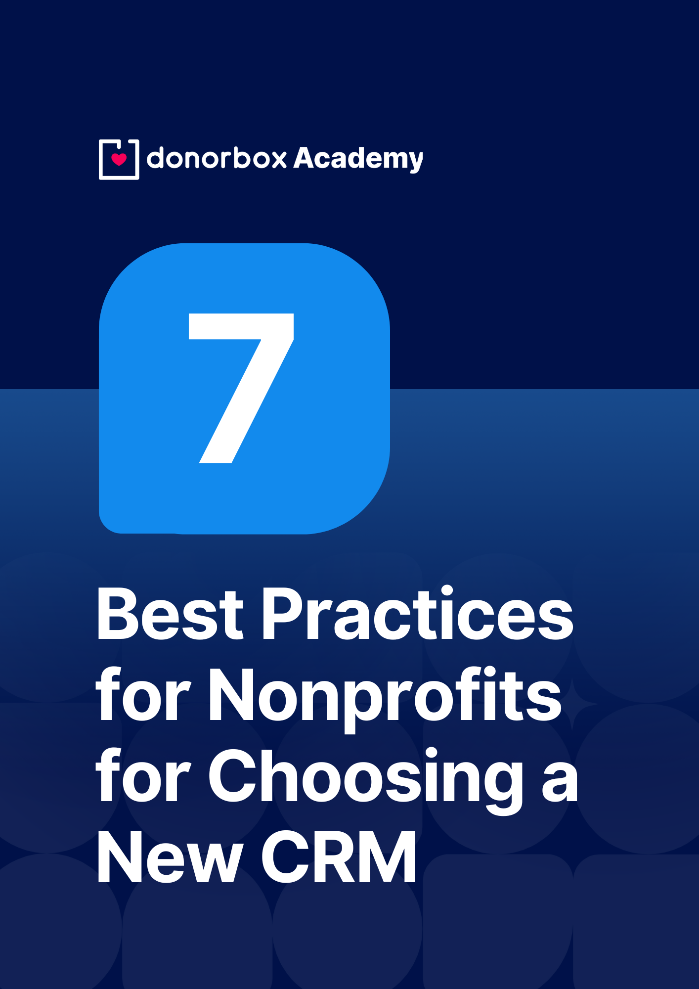 7 Best Practices for Nonprofits for Choosing a New CRM